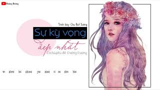 Vietsub  Kara Sự kỳ vọng đẹp nhất  Châu Bút Sướng  最美的期待  周笔畅 [upl. by Neema]