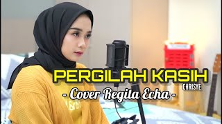 REGITA ECHA COVER  PERGILAH KASIH  LAGU COVER POPULER [upl. by Elias803]