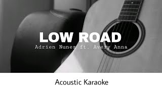 Adrien Nunez Ft Avery Anna  LOW ROAD Acoustic Karaoke [upl. by Finlay]