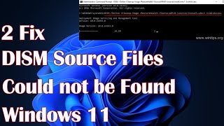 DISM Source Files Could not be Found in Windows 11  2 Fix [upl. by Ialocin968]