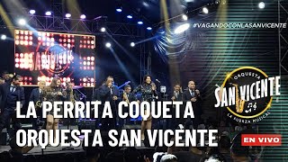 La perrita Coqueta  Orquesta San Vicente Grabado En Vivo  Julio 2024 [upl. by Lordan]