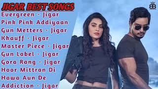 Jigar All Song Punjabi  Jigar Jukebox  Jigar Non Stop Hits Collection  Top Punjabi Mp3 Songs New [upl. by Nayb]