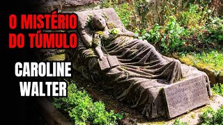 O Mistério do Túmulo de Caroline Walter [upl. by Maighdiln]