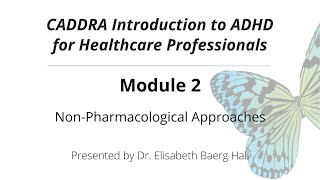 CADDRA Introduction to ADHD for Healthcare Professionals  Module 2 [upl. by Oilime200]