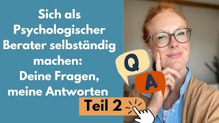 Sich als psychologischer Berater selbständig machen FAQs Teil 2 [upl. by Ojeitak]