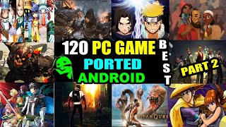 Top 120 Best PCConsole Games Ported to Android │PART 2│ Cuphu Compilation [upl. by Nalyt]