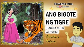 Ang Bigote ng Tigre  Pabula mula sa Korea [upl. by Aarika]