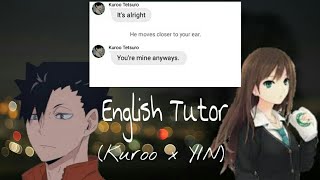 English Tutoring Kuroo x YN Chatfic [upl. by Lobell]