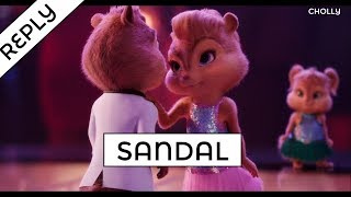 SANDAL SONG CHIPMUNKS STYLE REPLY Video  CHOLLY [upl. by Marianne]