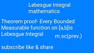 Lebesgue Integral Theorem proofEveey Bounded Measurable function on ab is Lebesgue Integral [upl. by Carmelina]