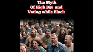 The Origin and myth of High IQsWhat are the benefits of voting democrat as a quotblack manquot [upl. by Ricketts435]