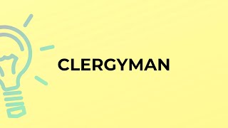 What is the meaning of the word CLERGYMAN [upl. by Atsillac709]