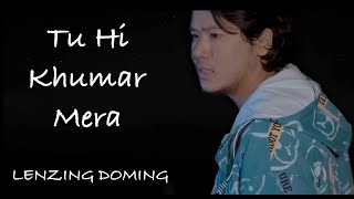 Tu Hi Khumar Mera Official Video  Lenzing Doming [upl. by Tarton]