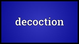 Decoction Meaning [upl. by Stefanac516]