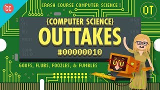 Outtakes 2 Crash Course Computer Science [upl. by Mairym]