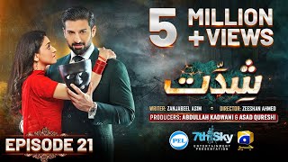 Shiddat Episode 21 Eng Sub Muneeb Butt  Anmol Baloch  Digitally Presented by PEL  15th Apr 2024 [upl. by Glogau]