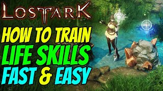 How to train ALL LIFE SKILLS in LOST ARK  Fast amp Easy [upl. by Atineb]