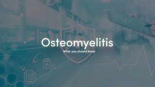 What You Should Know about Osteomyelitis [upl. by Eibber780]