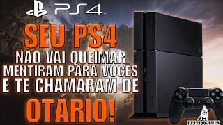 SEU PS4 VAI QUEIMAR  MENTIRAM na sua CARA e te chamaram de OTÁRIO [upl. by Olotrab]