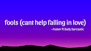 Foster  fools cant help falling in love lyrics ft Sody Sarca [upl. by Noteek]