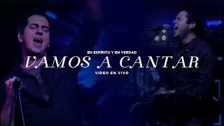 En Espíritu Y En Verdad  Vamos A Cantar DVD en Vivo  Música Cristiana [upl. by Mattox]