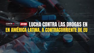 Contralínea en Vivo  Lucha contra las drogas en América Latina a contracorriente de EU [upl. by Whittemore]