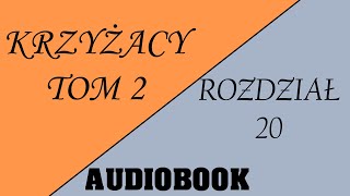 Audiobook Krzyżacy  Tom 2  Rozdział 20 [upl. by Ybanrab]