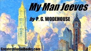 MY MAN JEEVES  FULL AudioBook by P G WODEHOUSE  Greatest AudioBooks [upl. by Thora116]