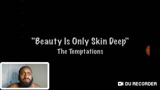 Beauty is only skin deep  Temptations [upl. by Iilek73]