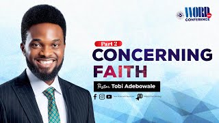 Concerning Faith Part 2  Pst Tobi Adebowale  Word Conference 2024 [upl. by Ocicnarf]