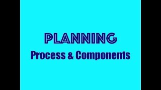 Planning  Process amp Components [upl. by Flss]