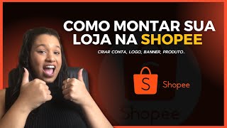 Como Montar uma Loja na Shopee Passo a Passo em 2024 [upl. by Suinotna]