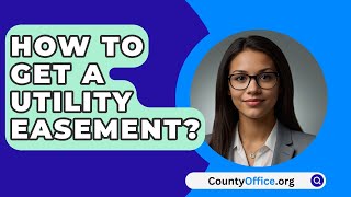 How To Get A Utility Easement  CountyOfficeorg [upl. by Adias614]