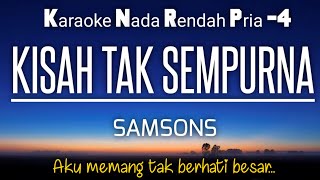 Samsons  Kisah Tak Sempurna 🔆Karaoke Lower Key ♥️Nada Rendah 4‼️ [upl. by Fairlie656]