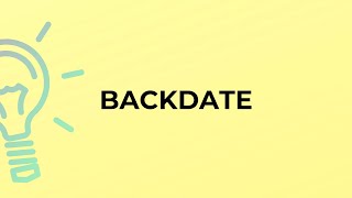 What is the meaning of the word BACKDATE [upl. by Conrad]