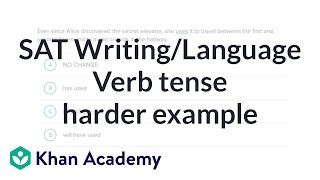 Shifts in verb tense questions — Harder example  Writing and Language Test  SAT  Khan Academy [upl. by Keller]