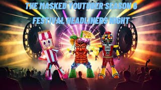 The Masked YouTuber Season 6  Festival Headliners [upl. by Jos]