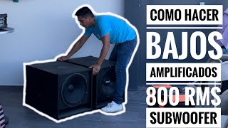 Cómo Hacer Bajos Amplificados  De 800 RMS 15 “ [upl. by Arta856]