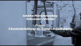 Einzelzahnhärtung vs StandUmlaufhärtung Induktionshärten Zahnräder Kettenräder Wärmebehandlung [upl. by Yentiw]