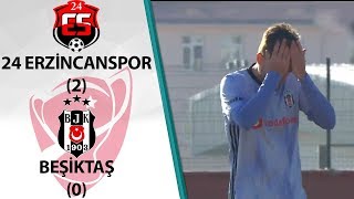 24 Erzincanspor 2  0 Beşiktaş MAÇ ÖZETİ Ziraat Türkiye Kupası 5 Tur Rövanş Maçı [upl. by Stanhope]