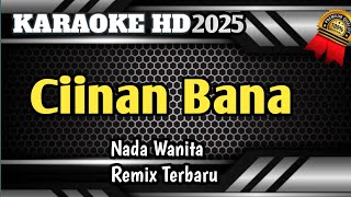 Ciinan Bana  Karaoke Minang Remix Kekinian 2025 HD [upl. by Kozloski]