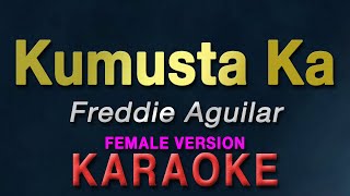 Kumusta Ka Aking Mahal  Freddie Aguilar quotFEMALE KEYquot  KARAOKE  female version [upl. by Niwle935]