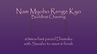 60mins Fast Daimoku  Nam Myoho Renge Kyo fast chanting  with sansho start amp finish [upl. by Kwan466]