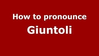 How to pronounce Giuntoli ItalianItaly  PronounceNamescom [upl. by Chamberlain]