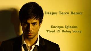 Enrique Iglesias  Tired Of Being Sorry Deejay Terry Remix [upl. by Llarret]