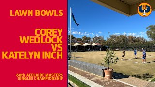 Lawn Bowls  Corey Wedlock vs Katelyn Inch  Adelaide Masters Top 32 [upl. by Ellecrad]