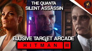 HITMAN 3  Elusive Target Arcade  The Quanta  Level 13  Silent Assassin  Default Loadout [upl. by Zerla879]