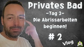 Privates Badezimmer  Tag 2 Die Abrissarbeiten beginnen  Teil 2 [upl. by Neelloc]