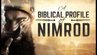 Nimrod A Biblical and Historical Profile  119 Ministries [upl. by Allissa422]