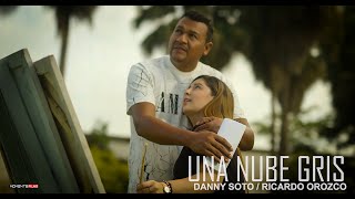 Danny Soto amp Ricardo Orozco  Una Nube Gris Video Oficial [upl. by Ahusoj]